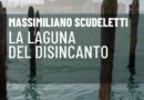 Massimiliano Scudeletti, La laguna del disincanto, Arkadia Editore 2024, pag. 272.